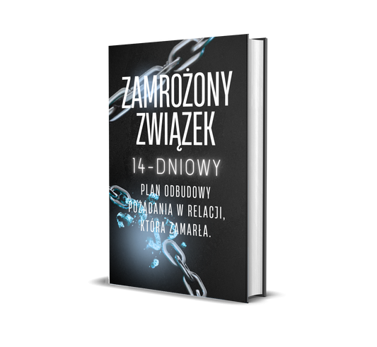 Zamrożony związek – jak obudzić pożądanie, gdy nie ma już nic